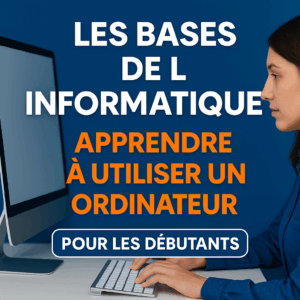 LES BASES DE L'INFORMATIQUE : APPRENDRE À UTILISER UN ORDINATEUR POUR LES DÉBUTANTS