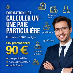 UE 7 - CALCULER UNE PAIE “PARTICULIÈRE”
